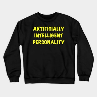 Artificially intelligent personality Crewneck Sweatshirt